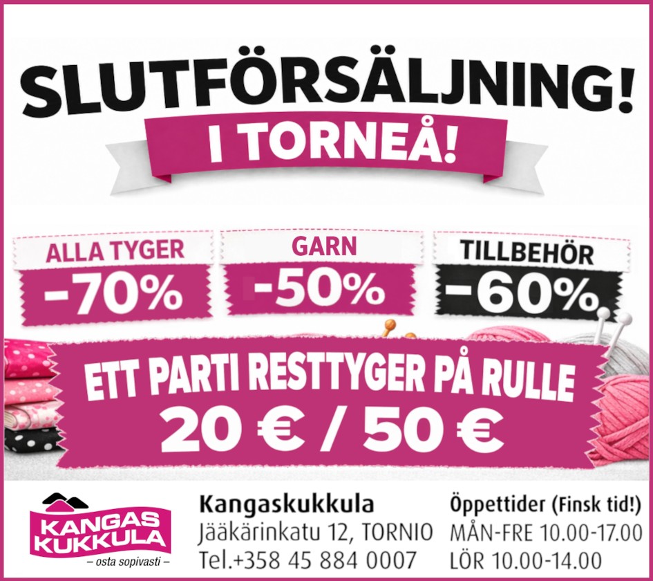 Slutförsäljning i Torneå: alla tyger -70 procent, garn -50 prosent, tillbehör -60 prosent ja resttyger på rulle 20 tai 50 euroa.